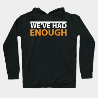 'We've Had Enough' Refugee Care Rights Awareness Shirt Hoodie